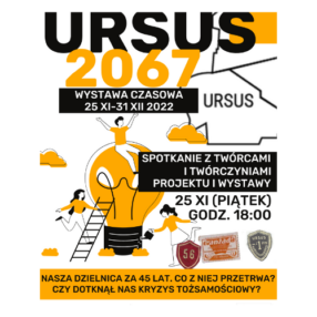 Więcej o: „Ursus 2067”. Spotkanie z twórczyniami i twórcami projektu oraz towarzyszącej mu wystawy czasowej