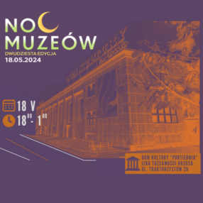 Więcej o: Noc Muzeów 2024 z DK „Portiernia” i Izbą Tożsamości Ursusa