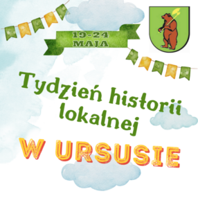Więcej o: Tydzień historii lokalnej w Ursusie: 19–24.05.2025