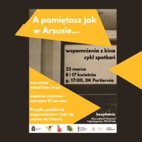 Więcej o: Rusza projekt  wokół wspomnień o zamkniętym kinie i dawnej siedzibie Ośrodka Kultury „Arsus”: „A pamiętasz jak w Arsusie”. Pierwsze spotkanie dla mieszkańców już 25 marca