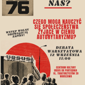 Więcej o: Trwają zapisy na sobotę, 12 IX: Ursus 1976: Co z doświadczenia wolności możemy zrobić dzisiaj? Debata warsztatowa/Ursus 1976: Experience of freedom – what can we do with it today? Workshop debate [kontynuacja projektu Fundacji Inna Przestrzeń]